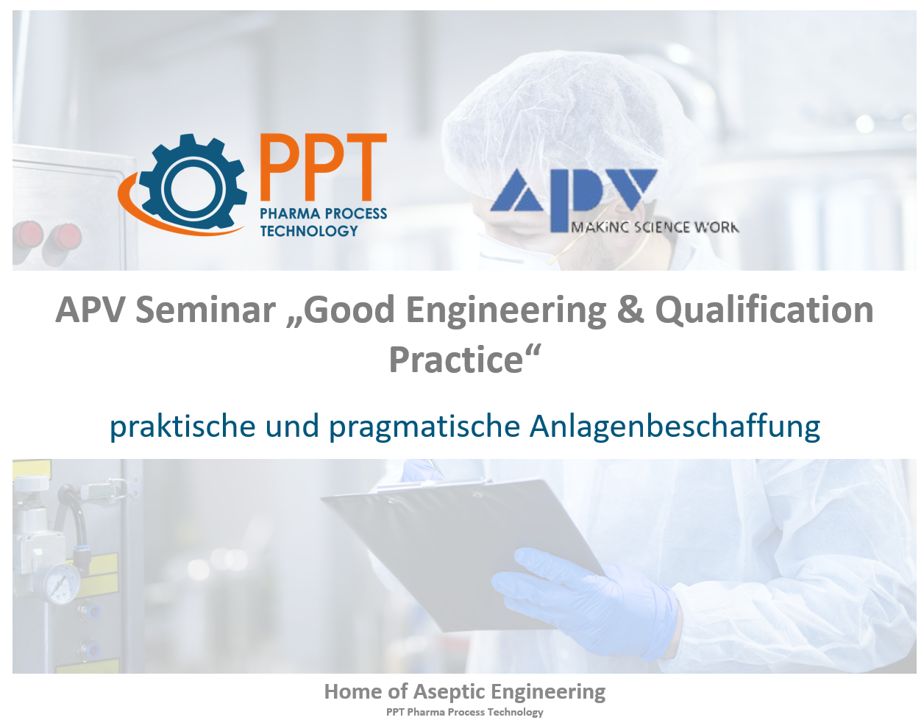 APV Seminar „Good Engineering & Qualification Practice“ – praktische und pragmatische Anlagenbeschaffung